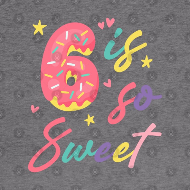 6 is so Sweet Girls 6th Birthday Donut Lover B-day Gift For Girls Kids toddlers by tearbytea